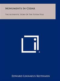 Kirjan kansi "Monuments in Cedar: The Authentic Story of the Totem Pole"