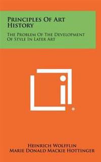 Principles of Art History: The Problem of the Development of Style in Later Art