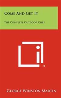 Bokomslag for "Come and Get It: The Complete Outdoor Chef"