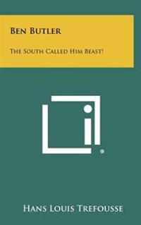 Bokomslag for "Ben Butler: The South Called Him Beast!"