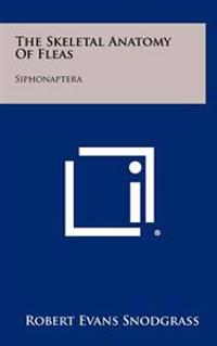 The Skeletal Anatomy of Fleas: Siphonaptera