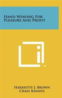 Hand Weaving for Pleasure and Profit