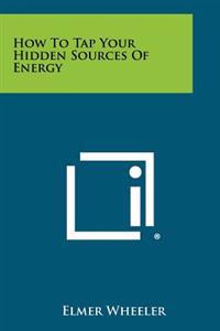 Kirjan kansi "How to Tap Your Hidden Sources of Energy"
