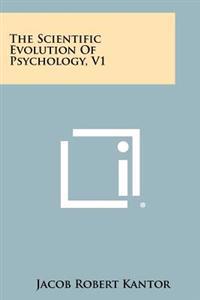 The Scientific Evolution of Psychology, V1