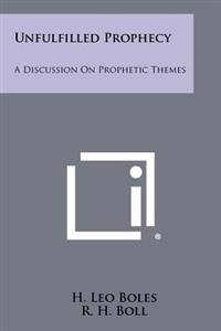 Unfulfilled Prophecy: A Discussion on Prophetic Themes
