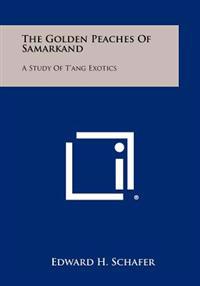 The Golden Peaches of Samarkand: A Study of T'Ang Exotics