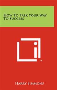 How to Talk Your Way to Success