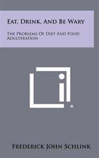 Eat, Drink, and Be Wary: The Problems of Diet and Food Adulteration