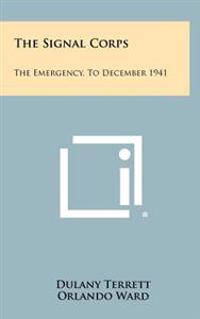 Bokomslag för "The Signal Corps: The Emergency, to December 1941"