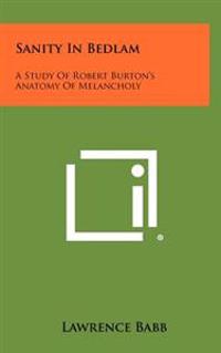 Kirjan kansi "Sanity in Bedlam: A Study of Robert Burton's Anatomy of Melancholy"
