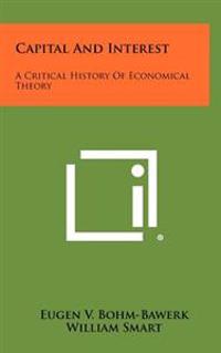 Bokomslag för "Capital and Interest: A Critical History of Economical Theory"