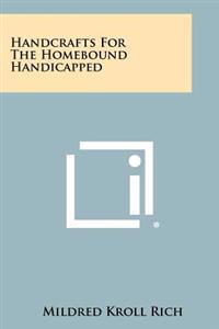 Handcrafts for the Homebound Handicapped