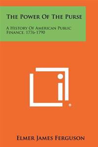 Bokomslag för "The Power of the Purse: A History of American Public Finance, 1776-1790"