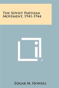 The Soviet Partisan Movement, 1941-1944