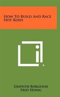 How to Build and Race Hot Rods