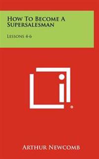 Kirjan kansi "How to Become a Supersalesman: Lessons 4-6"