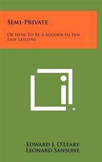 Kirjan kansi "Semi-Private: Or How to Be a Soldier in Ten Easy Lessons"