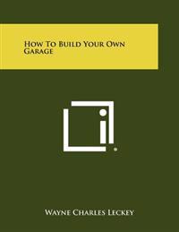 How to Build Your Own Garage