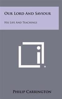 Kirjan kansi "Our Lord and Saviour: His Life and Teachings"