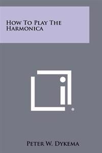 How to Play the Harmonica