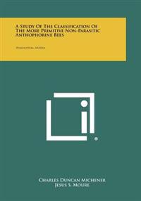 A Study of the Classification of the More Primitive Non-Parasitic Anthophorine Bees: Hymenoptera, Apoidea