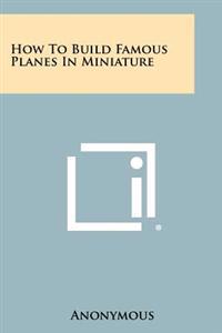 Kirjan kansi "How to Build Famous Planes in Miniature"