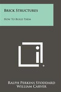 Brick Structures: How to Build Them