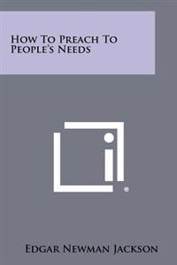 How to Preach to People's Needs