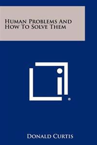 Human Problems and How to Solve Them