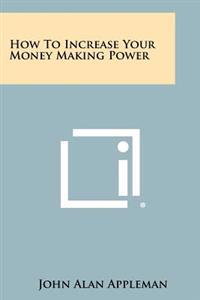 Kirjan kansi "How to Increase Your Money Making Power"