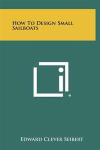 How to Design Small Sailboats