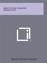 Bokomslag for "How to Use Creative Perspective"