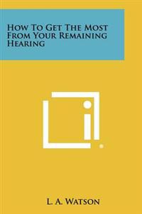 Kirjan kansi "How to Get the Most from Your Remaining Hearing"