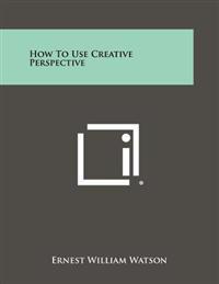 How to Use Creative Perspective