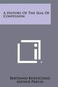 Bokomslag för "A History of the Seal of Confession"