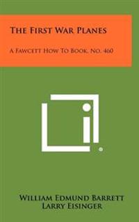 Bokomslag för "The First War Planes: A Fawcett How to Book, No. 460"