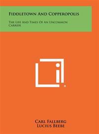 Fiddletown and Copperopolis: The Life and Times of an Uncommon Carrier