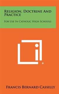 Bokomslag for "Religion, Doctrine and Practice: For Use in Catholic High Schools"