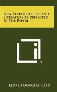 Bokomslag för "New Testament Life and Literature as Reflected in the Papyri"