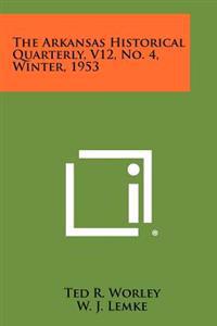 The Arkansas Historical Quarterly, V12, No. 4, Winter, 1953