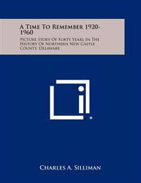 Bokomslag för "A Time to Remember 1920-1960: Picture Story of Forty Years in the History of Northern New Castle County, Delaware"