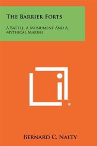 The Barrier Forts: A Battle, a Monument and a Mythical Marine