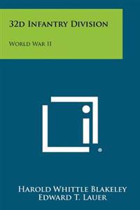 32d Infantry Division: World War II