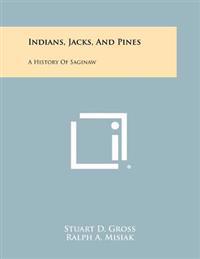 Bokomslag för "Indians, Jacks, and Pines: A History of Saginaw"
