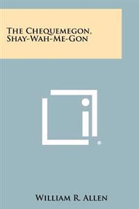 The Chequemegon, Shay-Wah-Me-Gon