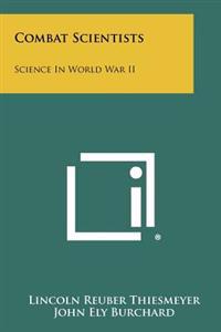 Combat Scientists: Science in World War II