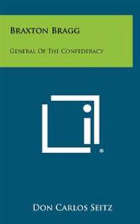 Bokomslag för "Braxton Bragg: General of the Confederacy"