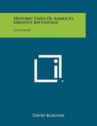Historic Views of America's Greatest Battlefield: Gettysburg