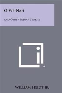O-We-Nah: And Other Indian Stories