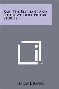 Kari the Elephant and Other Wildlife Picture Stories